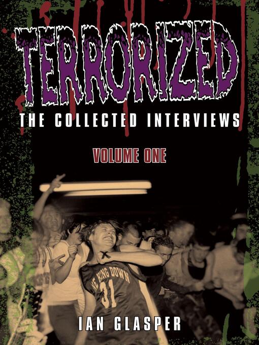 Title details for Terrorized, the Collected Interviews, Volume One by Ian Glasper - Available